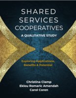 Shared Services Cooperatives: A Qualitative Study: Exploring Applications, Benefits & Potential - Christina Clamp, Eklou Romaric Amendah, Carol Coren