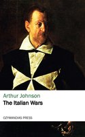 The Italian Wars - Arthur Johnson