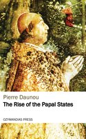 The Rise of the Papal States - Pierre Daunou