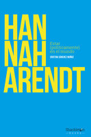 Hannah Arendt: Estar (políticamente) en el mundo - Cristina Sánchez Muñoz