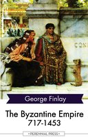 The Byzantine Empire 717-1453 - George Finlay