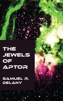The Jewels of Aptor - Samuel R. Delany
