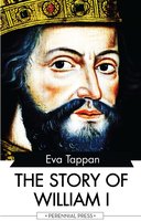 The Story of William I - Eva Tappan