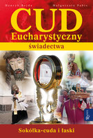 Cud Eucharystyczny. Świadectwa - Małgorzata Pabis, Henryk Bejda