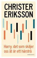 Harry, det som skiljer oss åt är ett hårstrå - Christer Eriksson