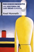 Reconocimiento: Una historia de las ideas europea - Axel Honneth