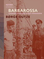 Barbarossa. Danmark under den anden verdenskrig - Børge Outze
