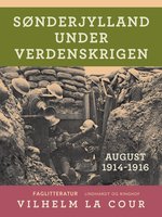 Sønderjylland under verdenskrigen. August 1914-1916 - Vilhelm La Cour