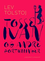 Tosse-Ivan og andre fortællinger - Lev Tolstoj