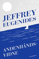 Andenhåndsvidne - Jeffrey Eugenides