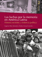 Las luchas por la memoria en América Latina: Historia reciente y violencia política - Eugenia Allier Montaño, Emilio Crenzel
