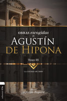 Obras Escogidas de Agustín de Hipona 3: Ciudad de Dios - 