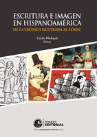 Escritura e imagen en Hispanoamérica: De la crónica ilustrada al cómic - Cécile Michaud