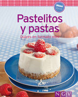 Pastelitos y pastas: Nuestras 100 mejores recetas en un solo libro - Naumann & Göbel Verlag