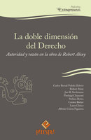 La doble dimensión del Derecho: Autoridad y razón en la obra de Robert Alexy - Carlos Bernal Pulido