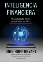 Inteligencia financiera: Maneja tu capital interior y prepárate para el futuro - John Hope Bryant