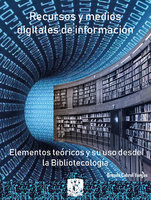Recursos y medios digitales de información: Elementos teóricos y su uso desde la bibliotecología - Brenda Cabral Vargas