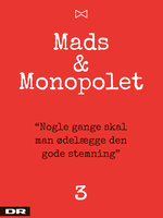 Nogle gange skal man ødelægge den gode stemning: Mads & Monopolet 3 - Louise Lolle, Mads Steffensen