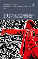 1917. La Revolución rusa cien años después - 