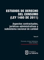 Estudios de derecho de consumo. Tomo II: Aspectos contractuales, jurídicos administrativos y subsistema nacional de calidad - Fernando Jiménez Valderrama