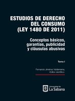 Estudios de derecho del consumo (Ley 1480 de 2011). Tomo I: Conceptos básicos, garantías, publicidad y cláusulas abusivas - Fernando Jiménez Valderrama