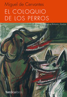 El coloquio de los perros - Miguel De Cervantes-Saavedra