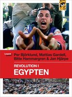 Revolution i Egypten - Jan Hjärpe, Per Björklund, Mattias Gardell, Bitte Hammargren
