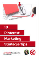 10 Pinterest Marketing Strategie Tips: Voor meer traffic en verkopen met Pinterest - Archana Haarnack