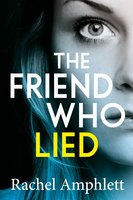 The Friend Who Lied - Rachel Amphlett