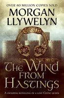 The Wind From Hastings: A sweeping retelling of a lost Celtic queen - Morgan Llywelyn