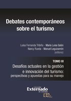 Debates contemporáneos sobre el turismo: Tomo III. Desafíos actuales en la gestión e innovación del turismo: perspectivas y apuestas para su manejo - 