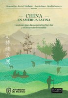 China en América Latina: Lecciones para la cooperación Sur-Sur y el desarrollo sostenible - Rebecca Ray, Kevin P. Gallagher, Andrés López, Cynthia A. Sanborn