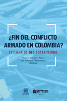 ¿Fin del conflicto armado en Colombia?: Escenarios de postacuerdo - 