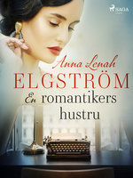 En romantikers hustru - Anna Lenah Elgström