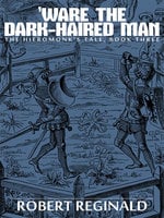 'Ware the Dark-Haired Man: The Hieromonk's Tale, Book Three - Robert Reginald