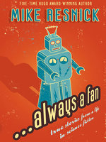 ...Always a Fan: True Stories from a Life in Science Fiction - Mike Resnick