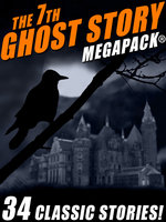 The 7th Ghost Story Megapack - Talmage Powell, Frank Belknap Long, R.A. Lafferty, Fletcher Flora, Guy de Maupassant
