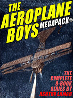 The Aeroplane Boys Megapack: The Complete 8-Book Series - Ashton Lamar