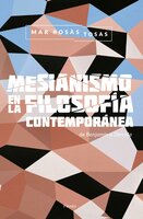 Mesianismo en la filosofía contemporánea: De Benjamin a Derrida - Mar Rosás
