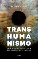 Transhumanismo: La búsqueda tecnológica del mejoramiento humano - Antonio Diéguez