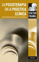 La Psicoterapia en la práctica clínica: Una introducción casuística para médicos - Viktor Frankl
