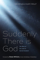 Suddenly There is God: The Story of Our Lives in Sacred Scripture - Veronica Mary Rolf