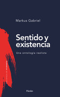 Sentido y existencia: Una ontología realista - Markus Gabriel