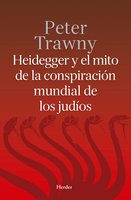 Heidegger y el mito de la conspiración mundial de los judíos - Peter Trawny