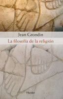 La filosofía de la religión - Jean Grondin