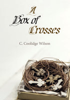 A Box of Crosses - C. Coolidge Wilson