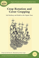 Crop Rotation and Cover Cropping: Soil Resiliency and Health on the Organic Farm - Seth Kroeck