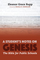 A Student’s Notes on Genesis: The Bible for Public Schools - Eleanor Rupp
