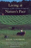Living at Nature's Pace: Farming and the American Dream - Gene Logsdon