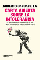 Carta abierta sobre la intolerancia: "Tus derechos terminan donde empiezan los míos": pensar la protesta social más allá del sentido común - Roberto Gargarella